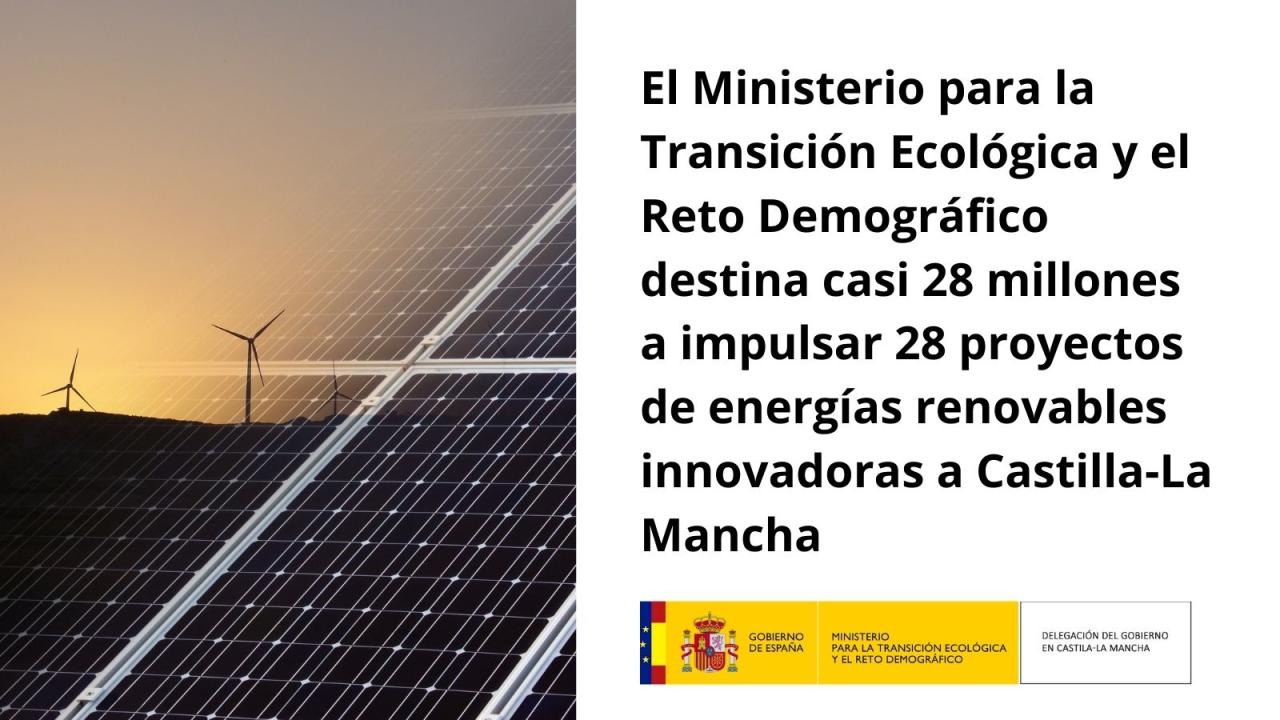 El MITECO destina casi 28 millones a impulsar 28 proyectos de energías renovables innovadoras en Castilla-La Mancha